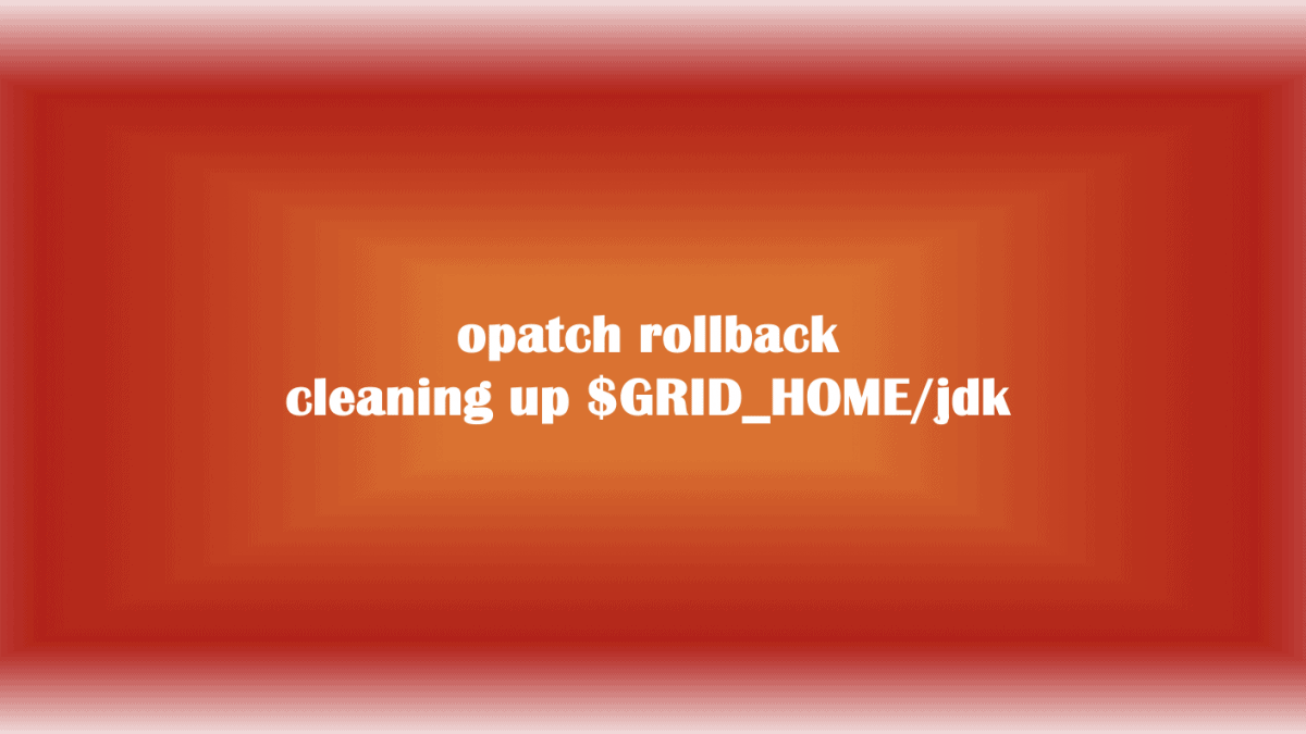 opatch rollback limpa conteúdo do $GRID_HOME/jdk